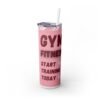 Start Training Today Skinny Tumbler with Straw, 20oz